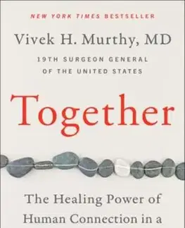 Psychológia, etika Together : The Healing Power of Human Connection in a Sometimes Lonely World - Vivek Murthy