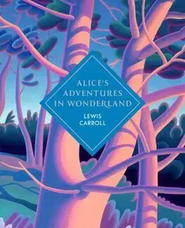 Rozprávky Alice's Adventures in Wonderland and Through the Looking Glass - Lewis Carroll,John Tenniel