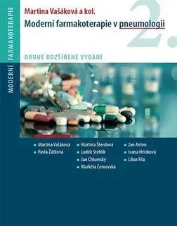 Medicína - ostatné Moderní farmakoterapie v pneumologii (Druhé rozšířené vydání) - Martina Vašáková