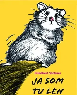 Rozprávky Ja som tu len škrečok - Friedbert Stohner