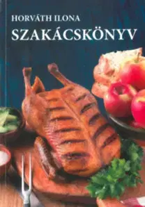 Kuchárky - ostatné Horváth Ilona szakácskönyv - puhatáblás - Ilona Horváth