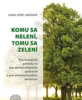 Psychológia, etika Komu sa nelení, tomu sa zelení - Kinga Izsóf Jurásová