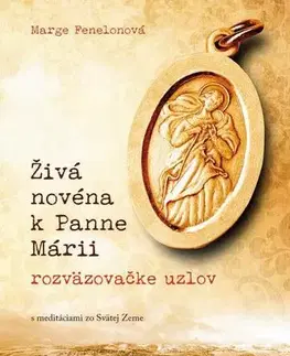 Kresťanstvo Živá novéna k Panne Márii, rozväzovačke uzlov - Marge Fenelonová