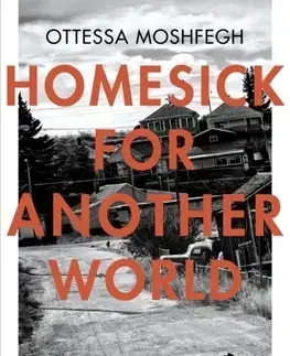Cudzojazyčná literatúra Homesick for Another World - Ottessa Moshfegh