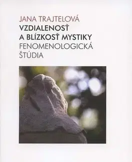 Filozofia Vzdialenosť a blízkosť mystiky - Jana Trajterová