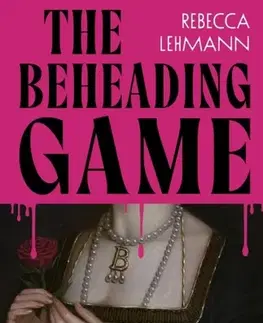 Historické romány The Beheading Game - Rebecca Lehmann