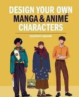 Dizajn, úžitkové umenie, móda Design Your Own Manga & Anime Characters - Shashwati Vahadane