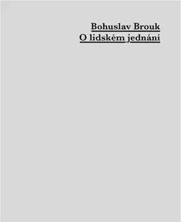 Filozofia O lidském jednání - Bohuslav Brouk
