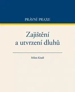 Právo - ostatné Zajištění a utvrzení dluhů - Milan Kindl