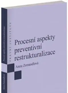 Právo ČR Procesní aspekty preventivní restrukturalizace - Anna Zemandlová