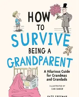 Humor a satira How to Survive Being a Grandparent - Kate Freeman