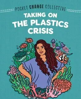 Pre deti a mládež - ostatné Taking on the Plastics Crisis - Hannah Testa,Ashley Lukashevsky
