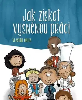 Zdravie, životný štýl - ostatné Jak získat vysněnou práci - Vlastimil Orlita