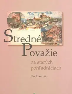 Fotografia Stredné Považie na starých pohľadniciach - Ján Hanušin