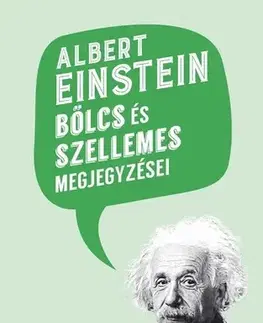 Citáty, výroky, aforizmy, príslovia, porekadlá Albert Einstein bölcs és szellemes megjegyzései - Albert Einstein