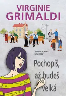 Svetová beletria Pochopíš, až budeš velká - Virginie Grimaldi