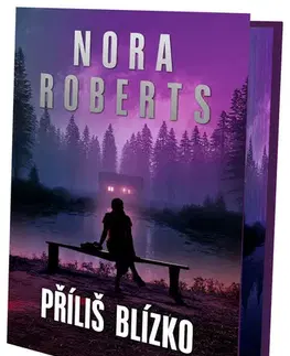 Romantická beletria Příliš blízko - Nora Roberts,Zdík Dušek