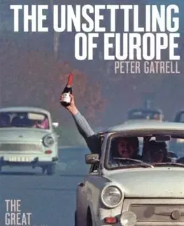 Svetové dejiny, dejiny štátov The Unsettling of Europe - Peter Gatrell