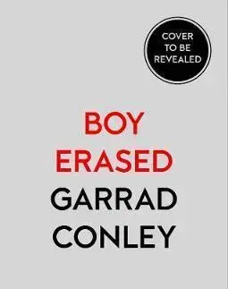 Cudzojazyčná literatúra Boy Erased - A Memoir of Identity, Faith and Family - Garrard Conley