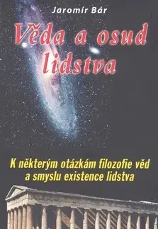 Náboženstvo - ostatné Věda a osud lidstva - Jaromír Bár