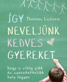 Výchova, cvičenie a hry s deťmi Így neveljünk kedves gyereket - Thomas Lickona