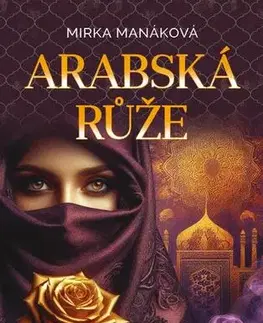 Romantická beletria Arabská růže - Mirka Manáková