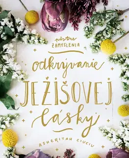 Kresťanstvo Odkrývanie Ježišovej lásky - Asheritah Ciuciu