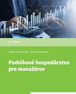 Ekonómia, manažment - ostatné Podnikové hospodárstvo pre manažérov, 2. vydanie - Helena Majdúchová,Daniela Rybárová