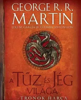 Sci-fi a fantasy A tűz és jég világa - A trónok harca és Westeros ismeretlen históriája (2. kiadás) - George R. R. Martin