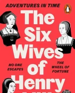 Dobrodružstvo, napätie, western Adventures in Time: The Six Wives of Henry VIII - Dominic Sandbrook,Edward Bettison