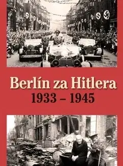 Vojnová literatúra - ostané Berlín za Hitlera 1933 - 1945 - Capelle H. van,A. P. van Bovenkamp