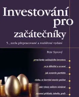 Financie, finančný trh, investovanie Investování pro začátečníky, 5., zcela přepracované a rozšířené vydání - Petr Syrový