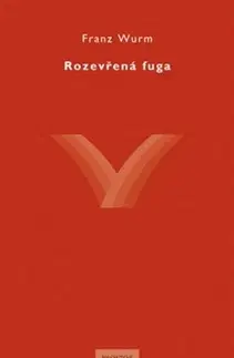 Odborná a náučná literatúra - ostatné Rozevřená fuga - Franz Wurm