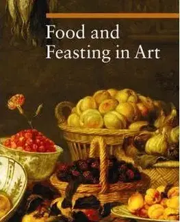 Kuchárky - ostatné Food and Feasting in Art - Silvia Malaguzzi
