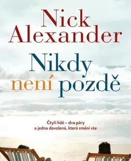 Romantická beletria Nikdy není pozdě - Nick Alexander