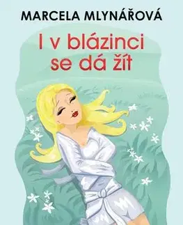 Humor a satira I v blázinci se dá žít - Marcela Mlynářová
