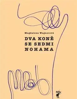 Česká beletria Dva koně se sedmi nohama - Magdalena Wagnerová