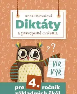 Slovenský jazyk Diktáty a pravopisné cvičenia pre 4. ročník základných škôl, 2. vydanie - Anna Holovačová