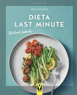 Zdravá výživa, diéty, chudnutie Dieta last minute – bleskové hubnutí - Nico Staniczok