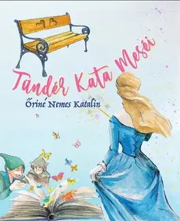 Rozprávky Tündér Kata meséi – A titokzatos falu 1. Rész - Katalin Őriné Nemes