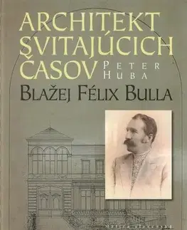 Biografie - ostatné Architekt svitajúcich časov - Peter Huba