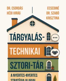 Psychológia, etika Tárgyalástechnikai sztori-tár - A nyertes-nyertes stratégia alapjai - Dr. Csordás Hédi Virág,Ecsediné Dr. Szabó Krisztina
