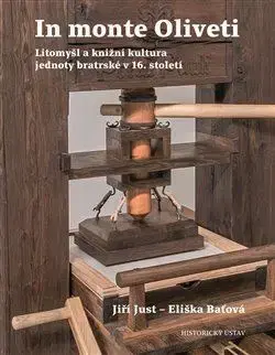 Slovenské a české dejiny In monte Oliveti - Eliška Baťová,Jiří Just
