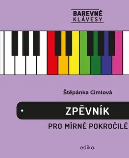 Hudba - noty, spevníky, príručky Zpěvník pro mírně pokročilé - Barevné klávesy, 2. vydání - Štěpánka Cimlová