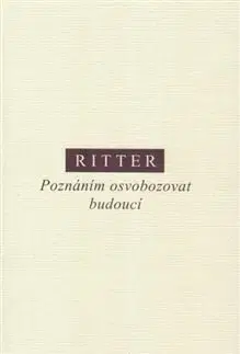 Filozofia Poznáním osvobozovat budoucí - Martin Ritter