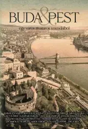 Historické romány Buda & Pest - Sára Bakóczy,Bányai D. Ilona,Janka Fábián,Imre Cselenyák