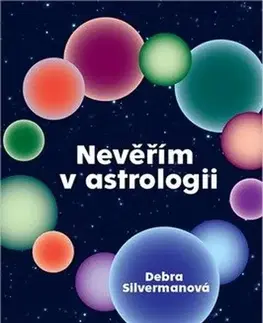 Astrológia, horoskopy, snáre Nevěřím v astrologii - Debra Silverman