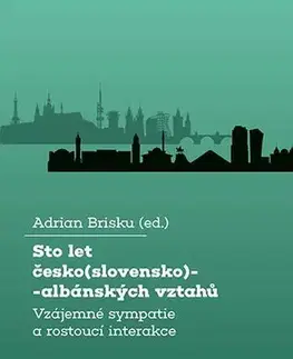 Politológia Sto let česko(slovensko)-albánských vztahů - Adrian Brisku