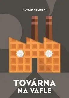 Svetová beletria Továrna na vafle - Roman Helinski,Blanka Juranová