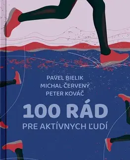 Zdravie, životný štýl - ostatné 100 rád pre aktívnych ľudí - Pavel Bielik,Michal Červený,Peter Kováč